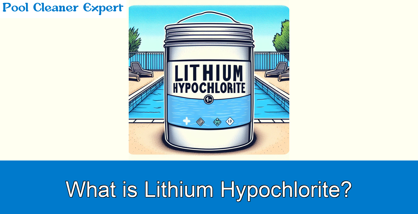 Lithium Hypochlorite in Pools: All You Need to Know