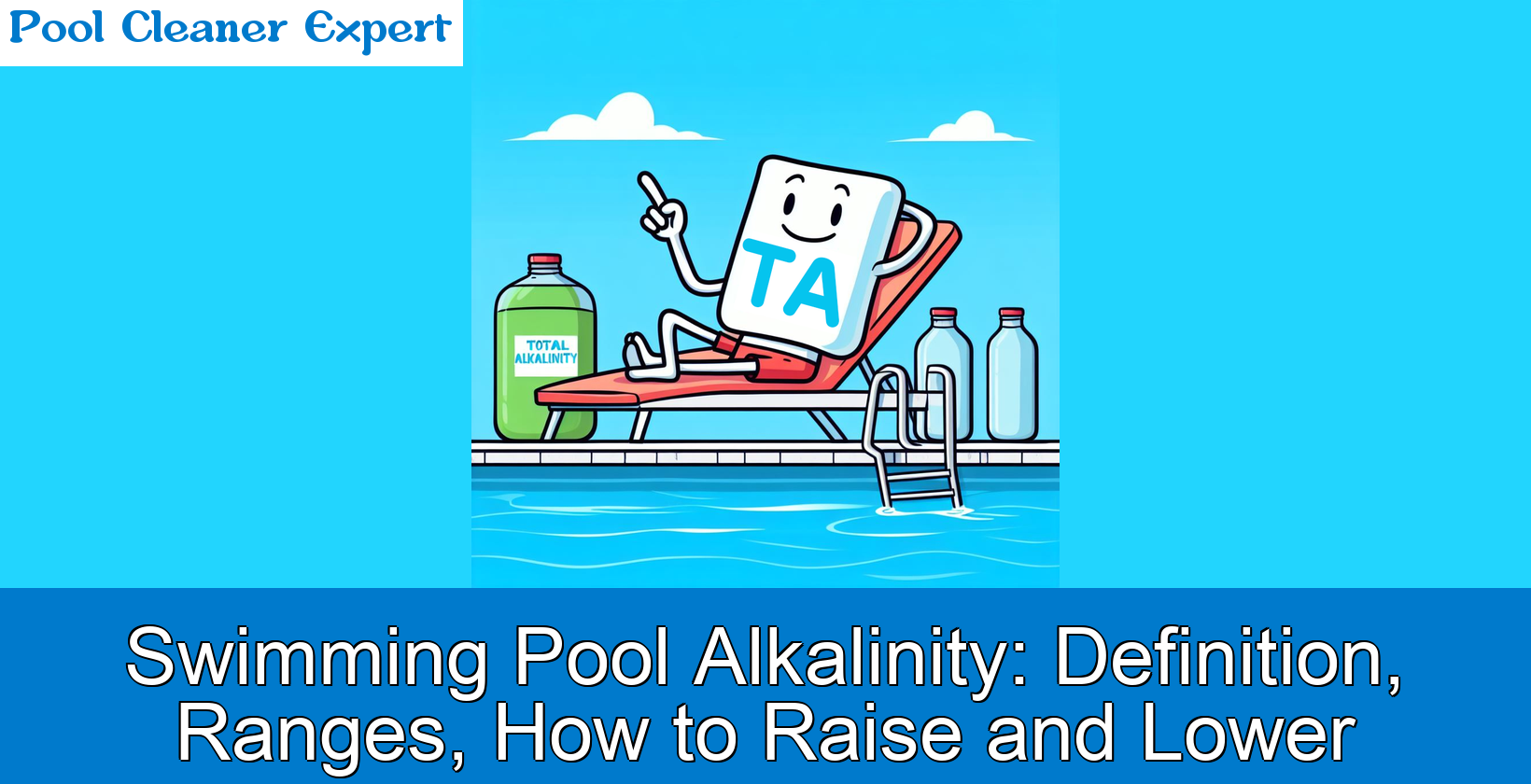 Swimming Pool Alkalinity: Definition, Ranges, How to Raise and Lower