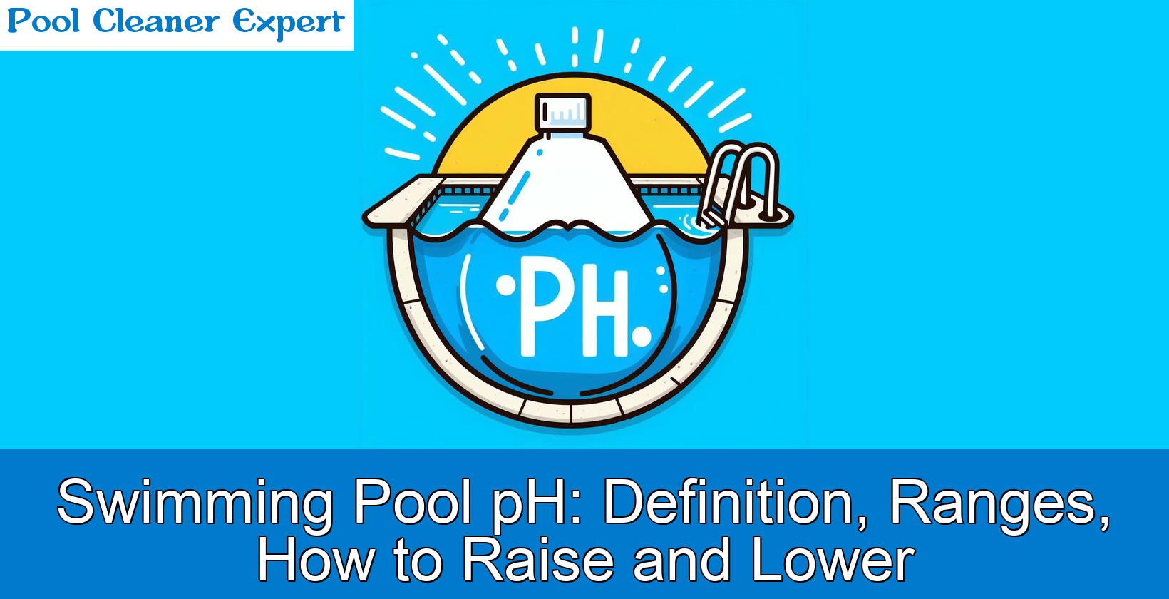 Swimming Pool pH: Definition, Ranges, How to Raise and Lower